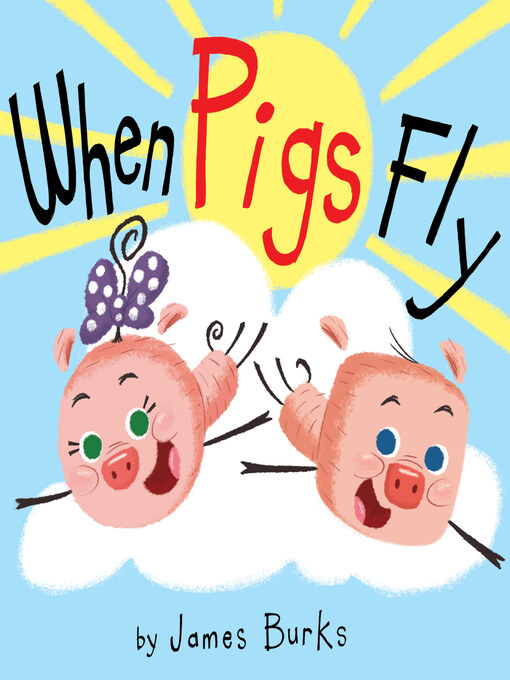 Title details for When Pigs Fly by James Burks - Wait list